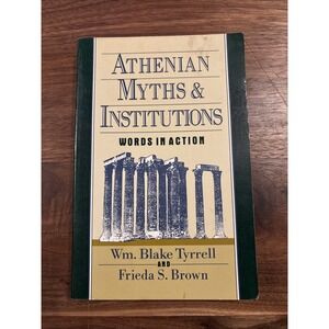 Athenian Myths and Institutions : Words in Action by Frieda S. Brown and Wm....